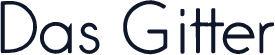 Das Gitter