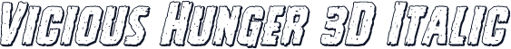 Vicious Hunger 3D Italic