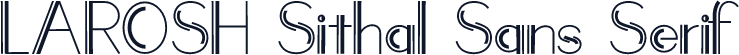 LAROSH Sithal Sans Serif