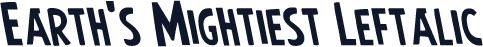 Earth's Mightiest Leftalic