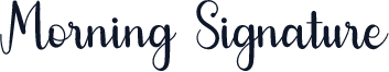 Morning Signature
