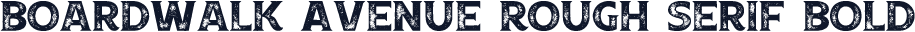 Boardwalk Avenue Rough Serif Bold