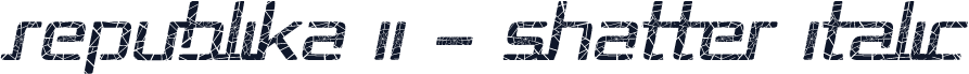 Republika II - Shatter Italic