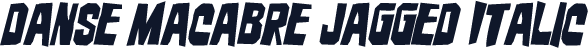 Danse Macabre Jagged Italic