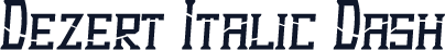 Dezert Italic Dash