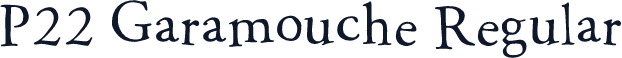 P22 Garamouche Regular