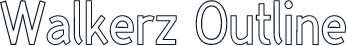 Walkerz Outline