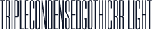 TripleCondensedGothicRR Light