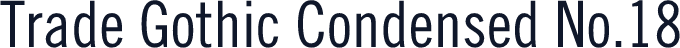 Trade Gothic Condensed No.18