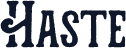 Haste