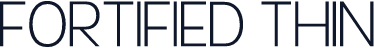 Fortified Thin
