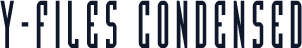 Y-Files Condensed