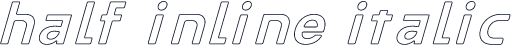 Half Inline Italic