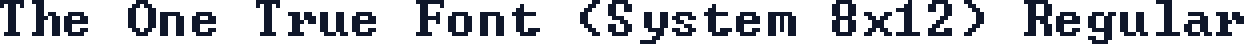The One True Font (System 8x12) Regular