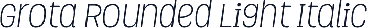 Grota Rounded Light Italic