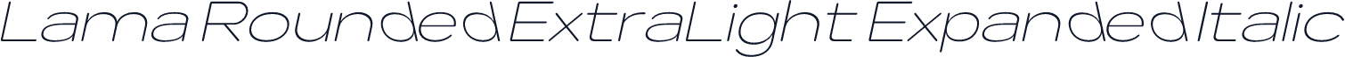 Lama Rounded ExtraLight Expanded Italic