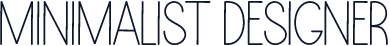 MINIMALIST DESIGNER
