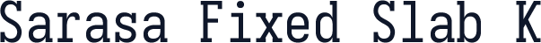 Sarasa Fixed Slab K
