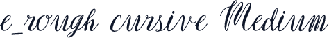 e_rough cursive Medium
