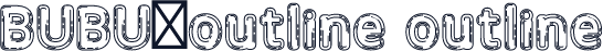 BUBU_outline outline