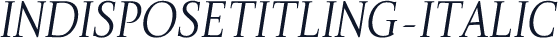 IndisposeTitling-Italic