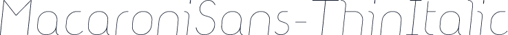 ☞MacaroniSans-ThinItalic