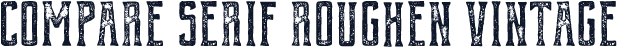 Compare Serif Roughen Vintage