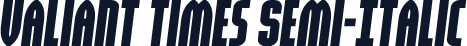 Valiant Times Semi-Italic