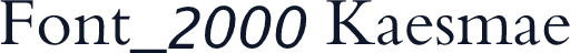 Font_2000 Kaesmae