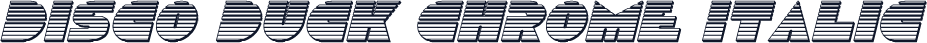 Disco Duck Chrome Italic