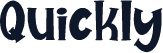 Quickly