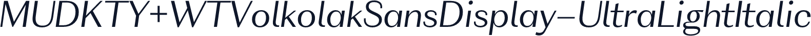 MUDKTY+WTVolkolakSansDisplay-UltraLightItalic
