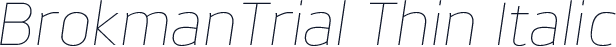 BrokmanTrial Thin Italic