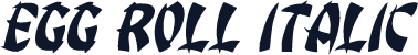 Egg Roll Italic