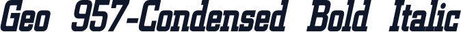 Geo 957-Condensed Bold Italic