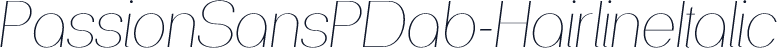 PassionSansPDab-HairlineItalic