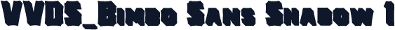 VVDS_Bimbo Sans Shadow 1
