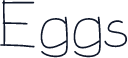 Eggs