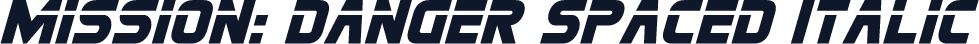 Mission: Danger Spaced Italic