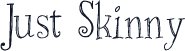 Just Skinny