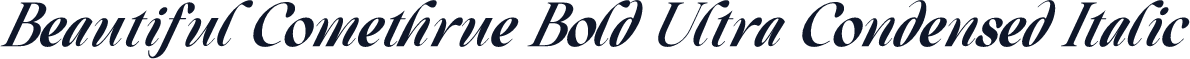 Beautiful Comethrue Bold Ultra Condensed Italic