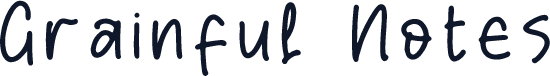 Grainful Notes