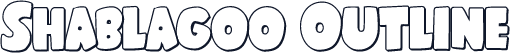 Shablagoo Outline