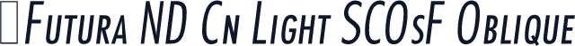 ☞Futura ND Cn Light SCOsF Oblique