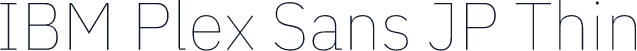 IBM Plex Sans JP Thin