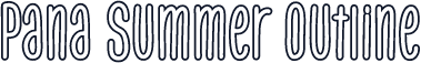 Pana Summer Outline