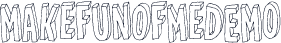MakefunofmeDEMO