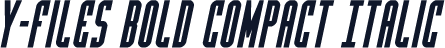 Y-Files Bold Compact Italic