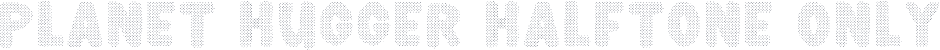 Planet Hugger Halftone Only