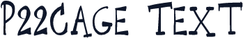 P22Cage Text
